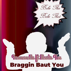 Braggin Baut You (feat. Masta Tee) [Explicit]