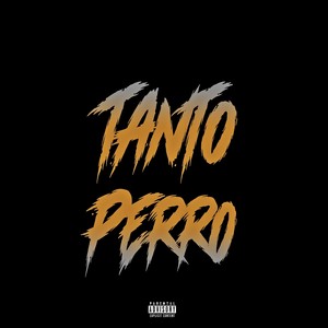 Tanto Perro (Explicit)