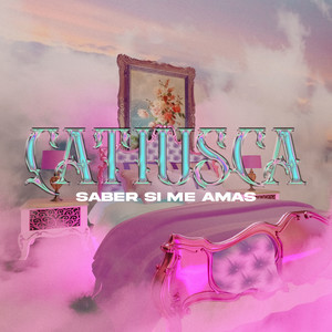 Saber Si Me Amas(Quiero)