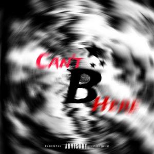 Can't B here (feat. Xoromanii, Ssjtapion & 5starsaints) (Explicit)