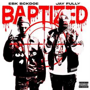 Baptized (feat. EBK BCKDOE) [Explicit]