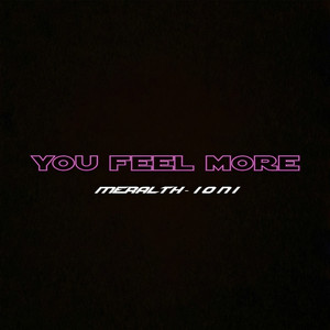 You Feel More