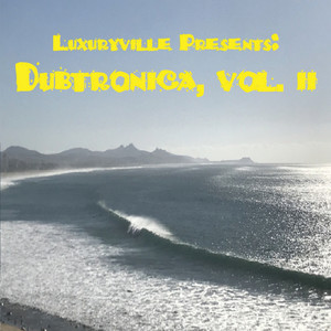 Dubtronica, Vol. II (Luxuryville Presents)