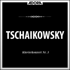 Tschaikowksy: Klavierkonzert No. 3, Op. 75 - Sechs Klavierstücke über ein Thema, Op. 21