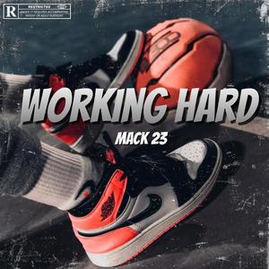 Mack 23 - Working Hard (Explicit)