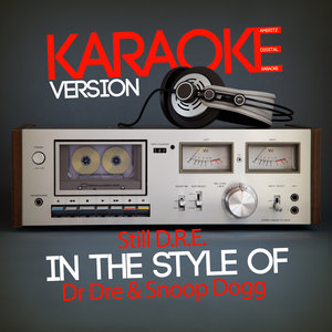 Still D.R.E. (Karaoke Version|In the Style of Dr Dre & Snoop Dogg|伴奏)