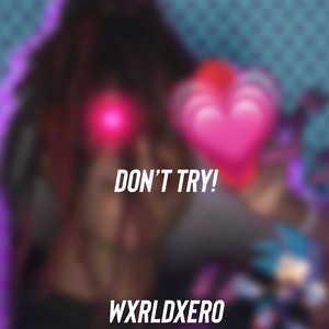 Dont Try! (Explicit)