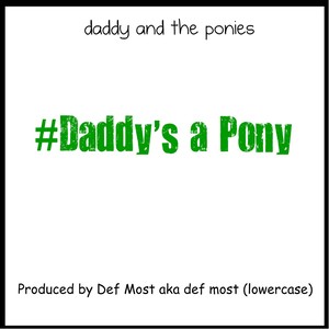 Daddy's a Pony