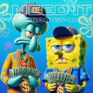 I NEED IT (Explicit)