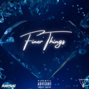 Finer Things (Explicit)