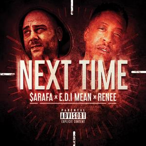 NEXT TIME (feat. E.D.I. Mean & Rene T.) (Explicit)