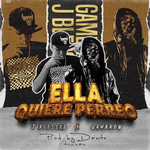 Ella Quiere Perreo (feat. Gambrow & Dvnte) (Explicit)