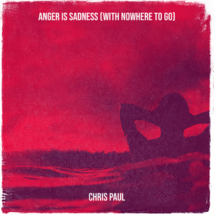 Anger Is Sadness (With Nowhere to Go)