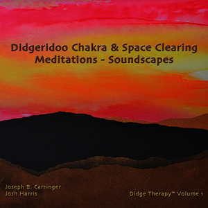 Didgeridoo Chakra & Space Clearing Meditations - Soundscapes