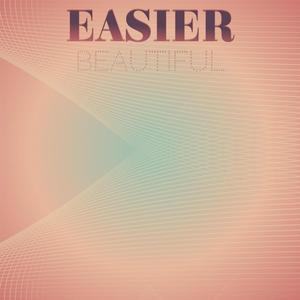 Easier Beautiful