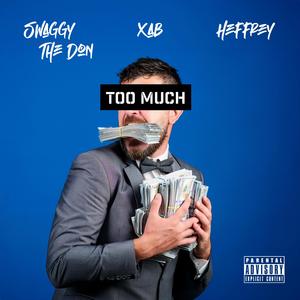 Too Much (feat. Heffrey & XAB) (Explicit)