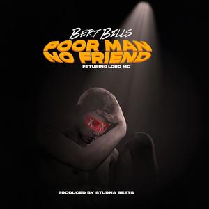 Poor Man No Friend (feat. Lord MC)