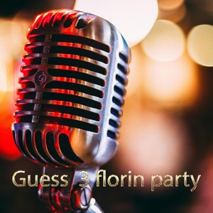 GUESS 3 FLORIN PARTY