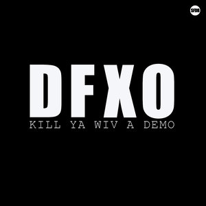 Kill Ya Wiv a Demo