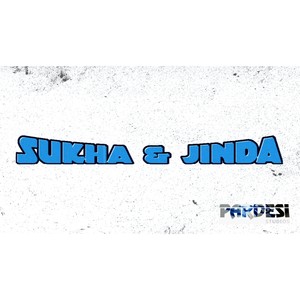 Sukha & Jinda: Pardesi Studios (Live|Explicit)