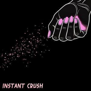 Instant Crush (Original)