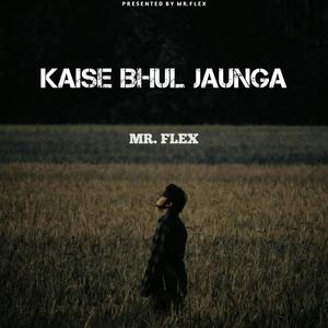 Kaise Bhul Jaunga (feat. MR.FLEX)