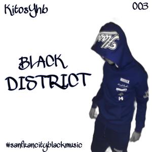 BLACK DISTRICT KitosYHB - (Malianteo old school) [Explicit]