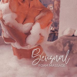 Sensual Foam Massage (Lose Yourself in the Silken Suds)