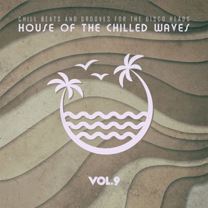 House of the Chilled Waves, Vol.9