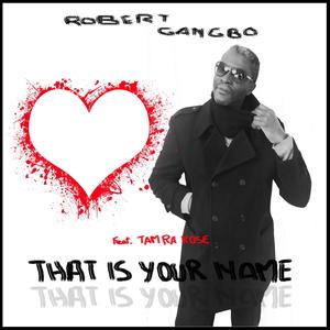 Robert Gangbo - That Is Your Name (feat. Tamra Rose)