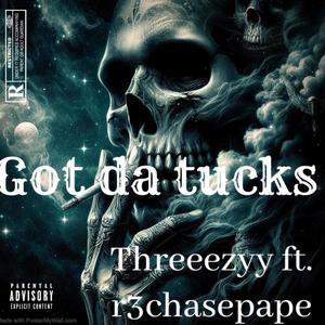 Got da tucks (feat. R3chasepape) [Explicit]