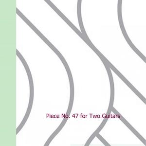 Piece No. 47 for Two Guitars