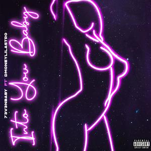 Into You Baby (feat. Dmoney Lil’Astro) (Explicit)