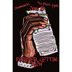 Forever Gettin Rich (feat. Joni B & Tha Black Synth) (Explicit)