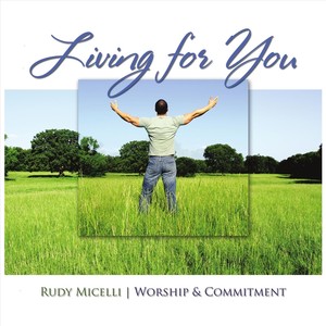 Living for You (Worship and Commitment)