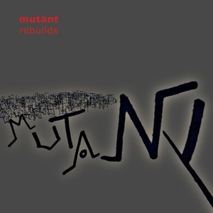 Mutant Rebuilds