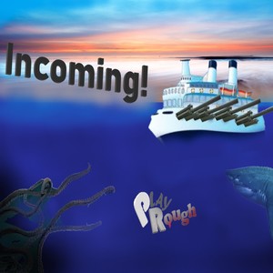 Incoming!