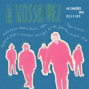 A Nossa Vez - As Canções dos Delfins