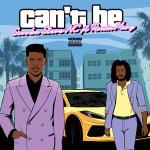 Can't Be (Explicit)