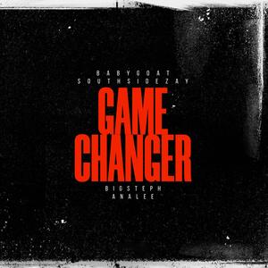 Game Changer (feat. BigSteph ToYou, Ana Lee & Southsidezay) [Explicit]