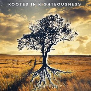 Rooted In Righteousness