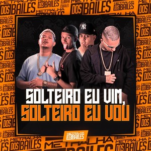 Solteiro Eu Vim, Solteiro Eu Vou (Explicit)