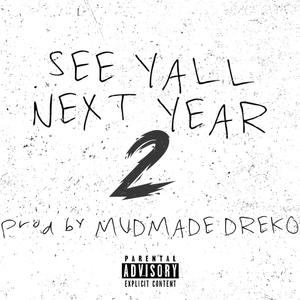 SEE YALL NEXT YEAR 2 (Explicit)