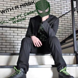 With a mask (feat. Caden Walker)