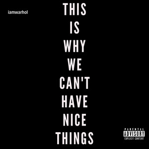 This Is Why We Can't Have Nice Things (Explicit)