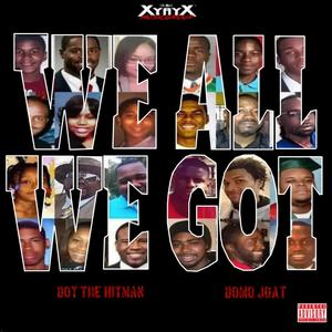 We All We Got (feat. DoMo JOAT) [Explicit]