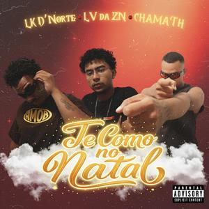 TE COMO NO NATAL (feat. LV da ZN & CHAMATH) (Explicit)