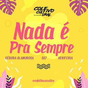 Nada É pra Sempre