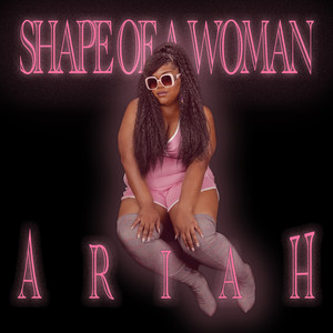 Shape of a Women-Ariah