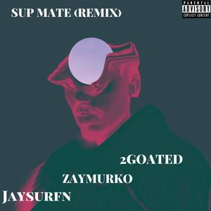 SUP MATE (feat. Zay Murko & MVTT CLEVR) (Remix|Explicit)